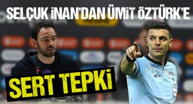 Selçuk İnan'dan Hakem Ümit Öztürk'e Sert Tepki