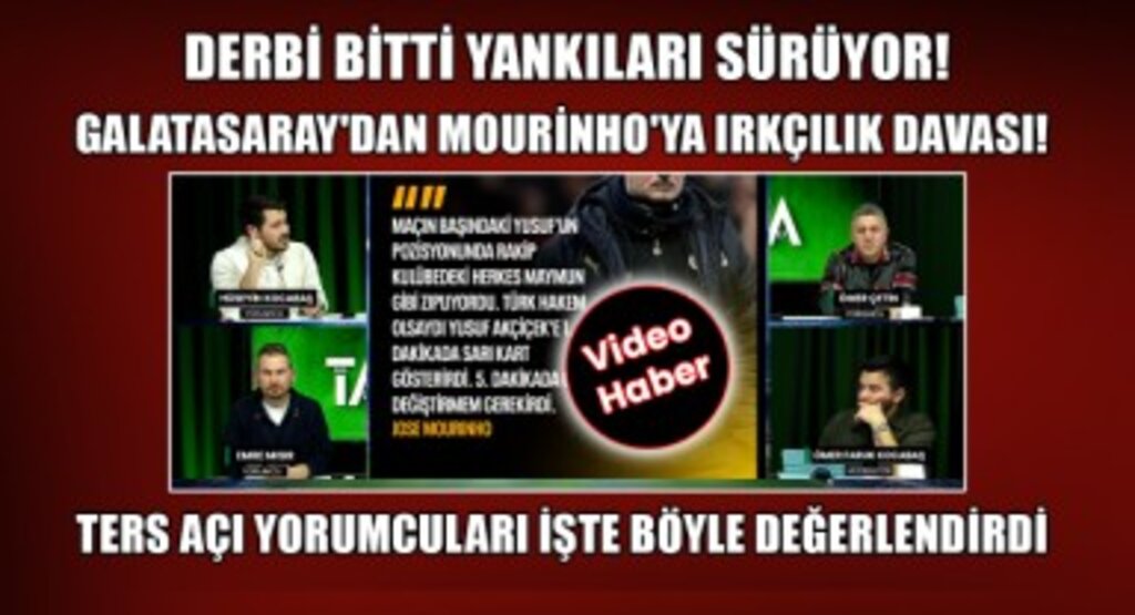 Galatasaray'dan Mourinho'ya Irkçılık Davası! Ters Açı Yorumcuları İşte Böyle Değerlendirdi!