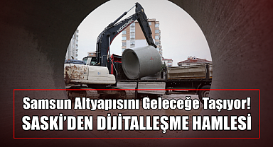 Samsun Altyapısını Geleceğe Taşıyor! SASKİ'den Dijitalleşme Hamlesi