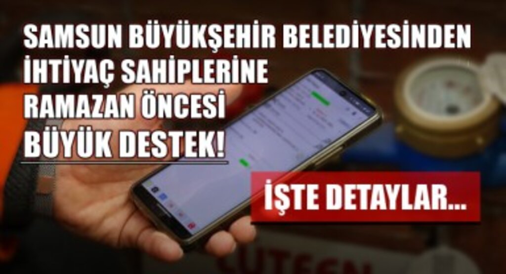 Samsun Büyükşehir Belediyesi'nden İhtiyaç Sahiplerine Ramazan Öncesi Büyük Destek! İşte Detaylar...