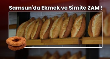 Samsun'da Ekmeğe ve Simite %25 Zam!