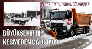 Samsun'da Karla Mücadele! Büyükşehir Hız Kesmeden Çalışıyor