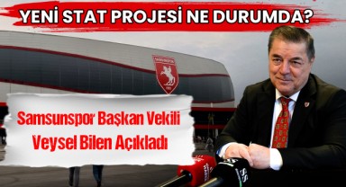 Samsunspor'un Yeni Stad Projesi Ne Durumda? Başkan Vekili Veysel Bilen Açıkladı!