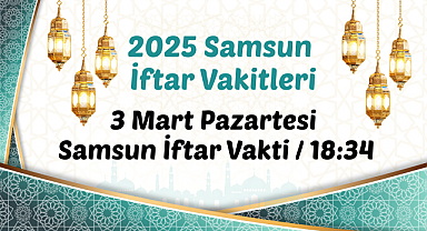 2025 Samsun İftar Vakitleri...