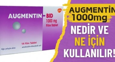 Augmentin 1000 Mg Nedir, Ne İçin Kullanılır