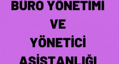 Büro Yönetimi Ve Yönetici Asistanlığı Nedir