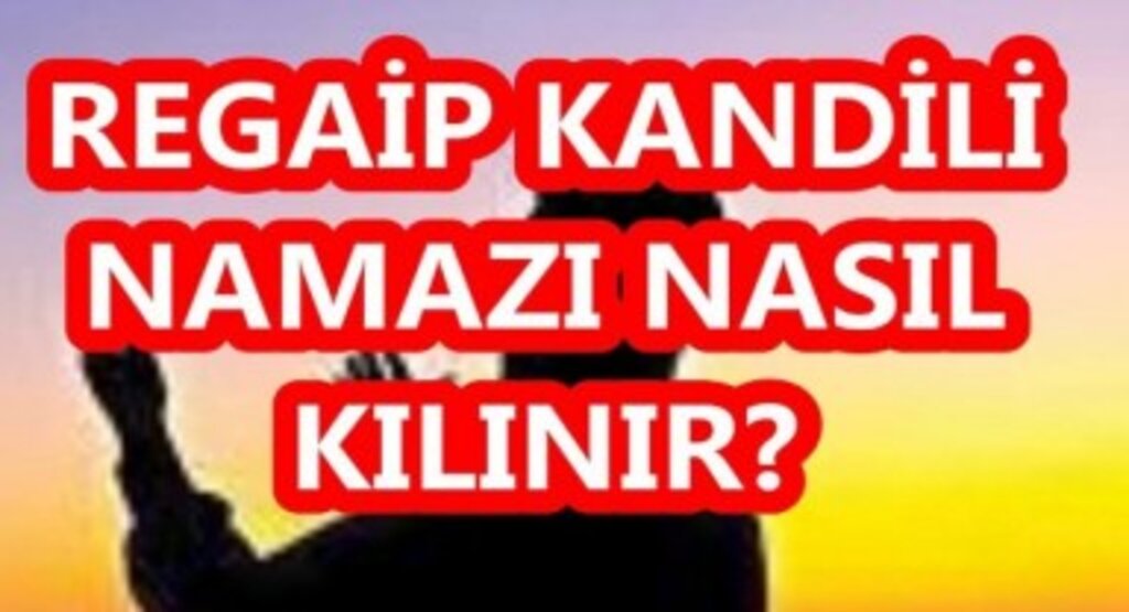 Regaip Kandili 20 Rekat Namaz Nasıl Kılınır