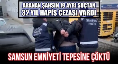 Samsun'da 19 Suçtan 32 Yıl Hapis Cezası Bulunan Şahıs Yakalandı