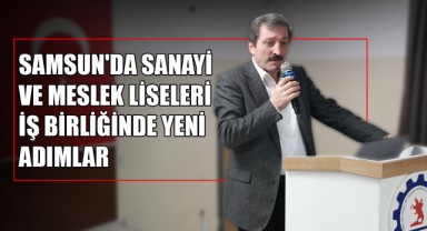 Samsun'da Sanayi ve Meslek Liseleri İş Birliğinde Yeni Adımlar