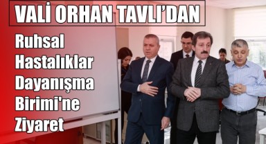 Vali Orhan Tavlı'dan 'Ruhsal Hastalıklar Dayanışma Birimi'ne Ziyaret