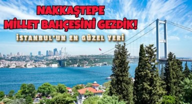 Nakkaştepe Millet Bahçesi Nasıl Gidilir
