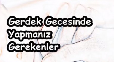 Nasıl Yapılır İlk Gece Ne Kadar Sürer