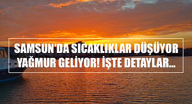 Samsun'da Sıcaklıklar Düşüyor, Yağmur Geliyor! İşte Detaylar...