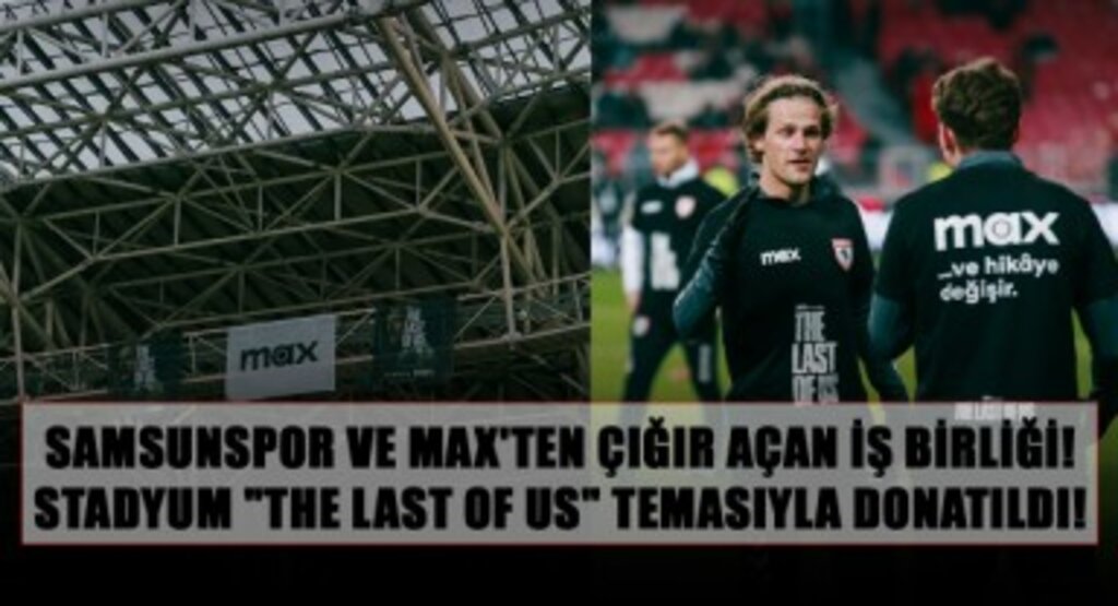 Samsunspor ve Max'ten Çığır Açan İş Birliği! Stadyum 