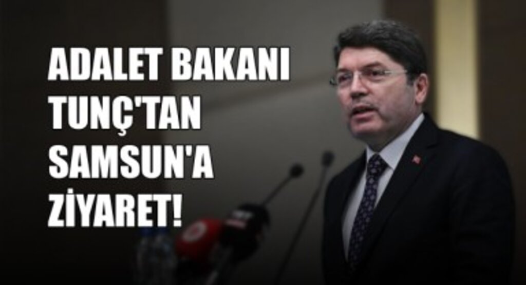 Adalet Bakanı Tunç'tan Samsun'a Ziyaret!