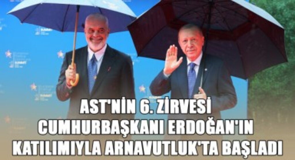 AST'nin 6. Zirvesi Cumhurbaşkanı Erdoğan'ın Katılımıyla Arnavutluk'ta Başladı