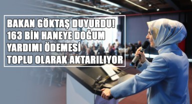 Bakan Göktaş Duyurdu! 163 Bin Haneye Doğum Yardımı Ödemesi Toplu Olarak Aktarılıyor