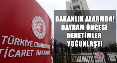 Bakanlık Alarmda! Bayram Öncesi Denetimler Yoğunlaştı