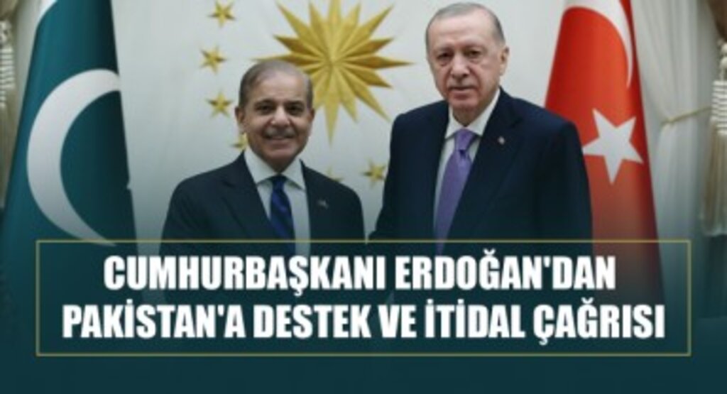 Cumhurbaşkanı Erdoğan'dan Pakistan'a Destek ve İtidal Çağrısı