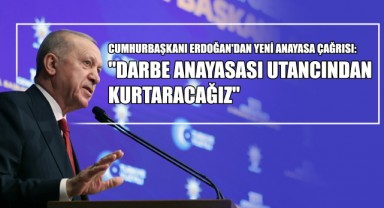 Cumhurbaşkanı Erdoğan'dan Yeni Anayasa Çağrısı: