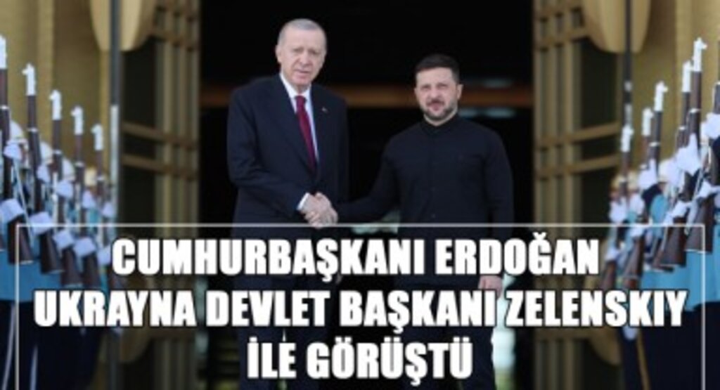Cumhurbaşkanı Erdoğan, Ukrayna Devlet Başkanı Zelenskiy ile görüştü