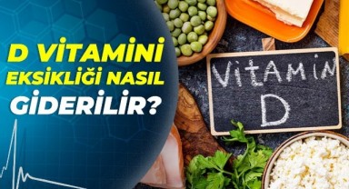 D Vitamini Eksikliği Nasıl Giderilir