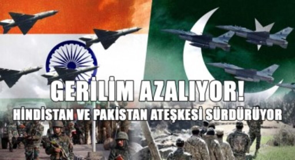 Gerilim Azalıyor! Hindistan ve Pakistan Ateşkesi Sürdürüyor