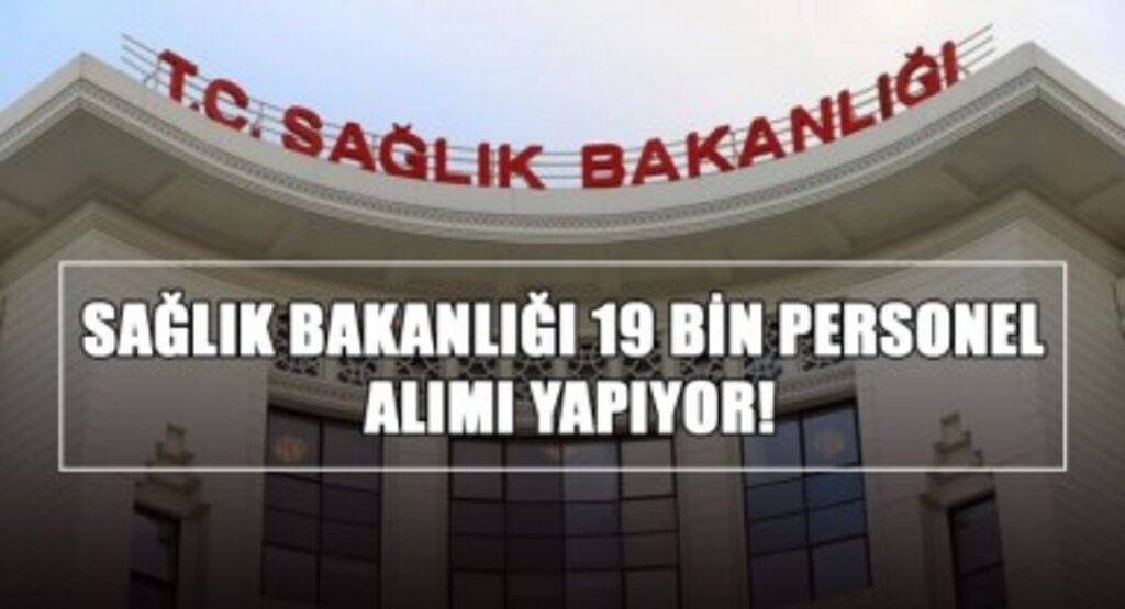 Sağlık Bakanlığı 19 Bin Personel Alımı Yapıyor!
