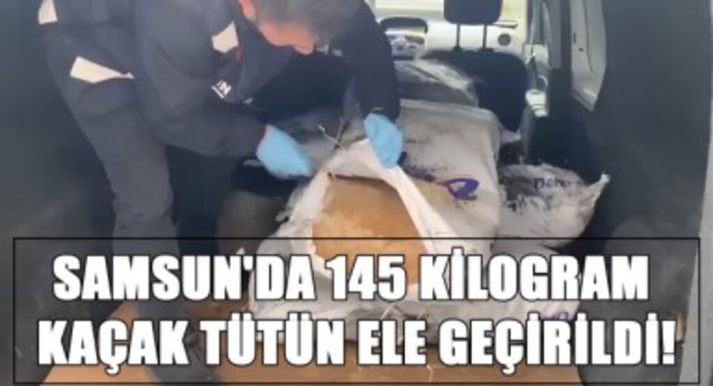 Samsun'da 145 Kilogram Kaçak Tütün Ele Geçirildi!