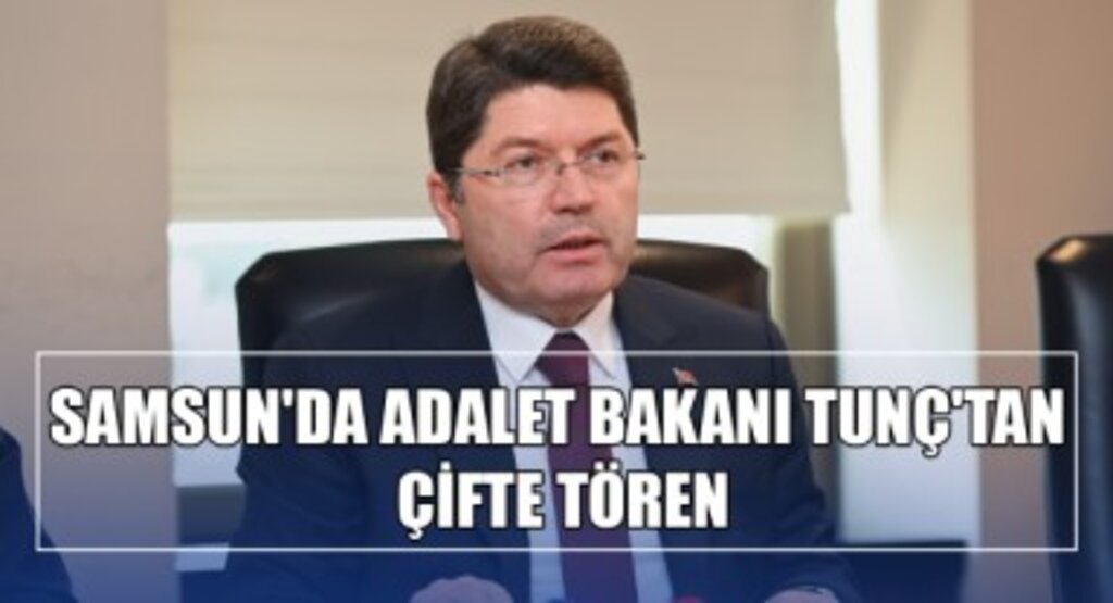 Samsun'da Adalet Bakanı Tunç'tan Çifte Tören