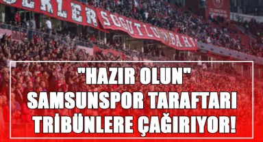 Samsunspor Taraftarı Tribünlere Çağırıyor!
