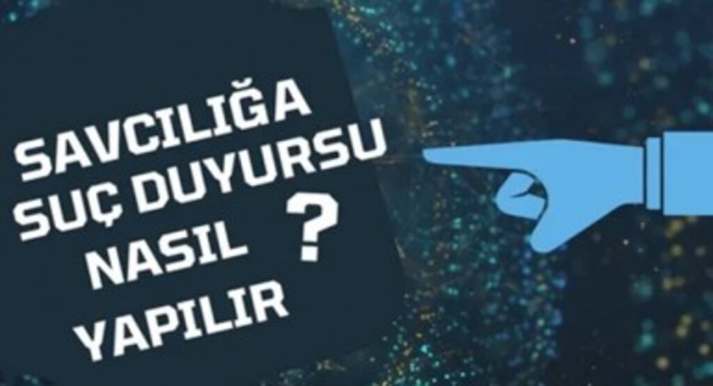 Savcılığa Suç Duyurusu Nasıl Yapılır
