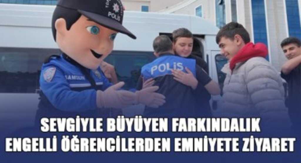 Sevgiyle Büyüyen Farkındalık! Engelli Öğrencilerden Emniyete Ziyaret