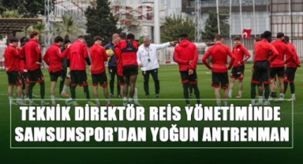 Teknik Direktör Reis Yönetiminde Samsunspor'dan Yoğun Antrenman!