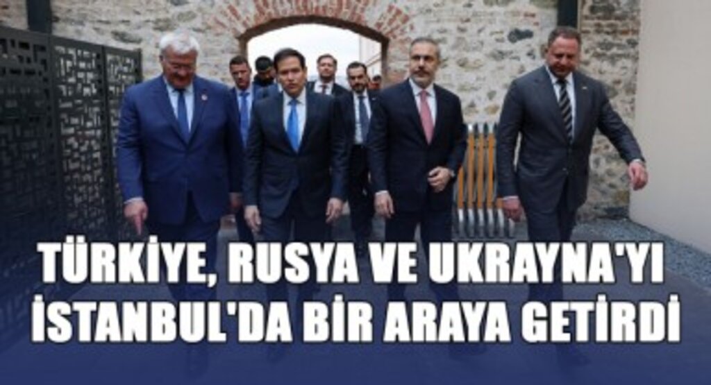Türkiye, Rusya ve Ukrayna'yı İstanbul'da Bir Araya Getirdi