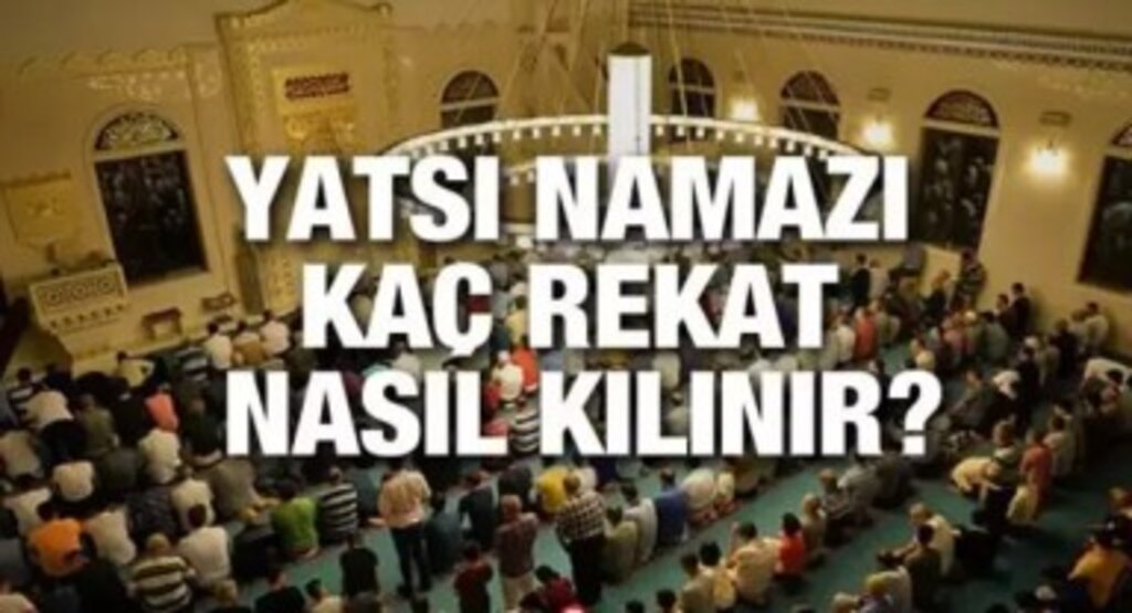 Yatsı Namazı Kaç Rekattır Nasıl Kılınır