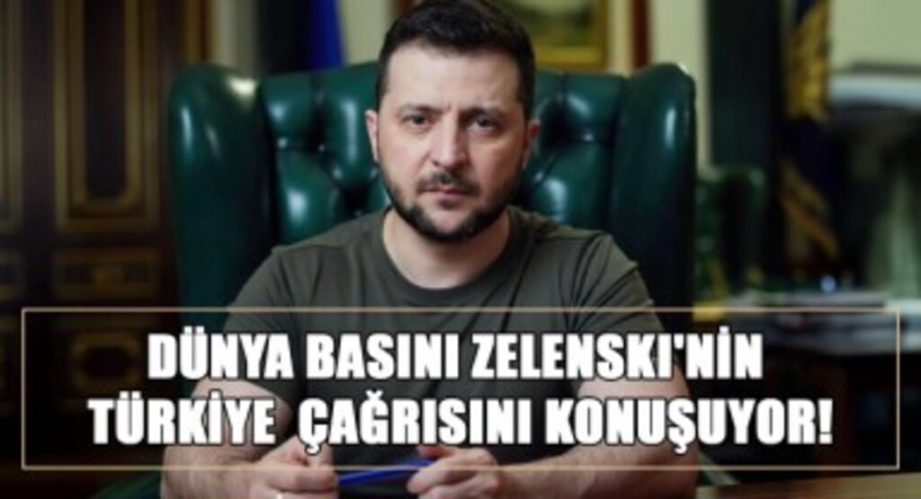 Zelenski'den Putin'e Türkiye'de Görüşme Çağrısı! Dünya Basınında Yankı Uyandırdı