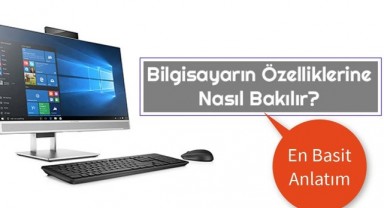 Bilgisayar Özelliklerine Nasıl Bakılır