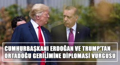 Cumhurbaşkanı Erdoğan ve Trump'tan Ortadoğu Gerilimine Diplomasi Vurgusu