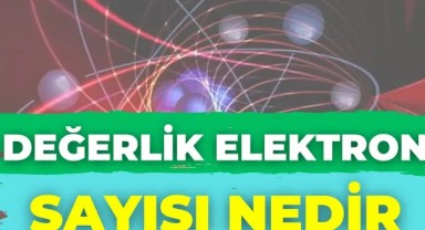 Değerlik Elektron Sayısı Nasıl Bulunur