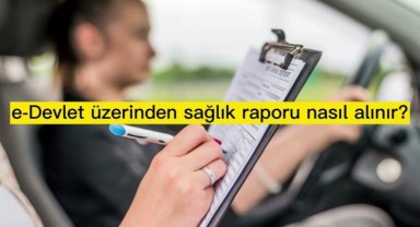 E Devletten Sağlık Raporu Nasıl Alınır