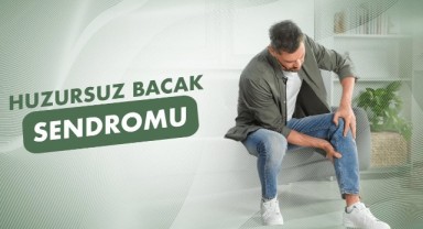 Huzursuz Bacak Sendromu Nasıl Geçti