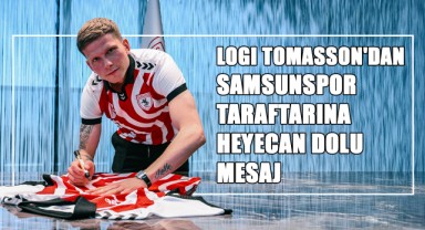 Logi Tomasson'dan Samsunspor Taraftarına Heyecan Dolu Mesaj