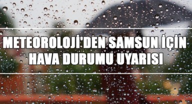 Pazar Gününe Dikkat! Samsun'da Sıcaklıklar Düşüyor