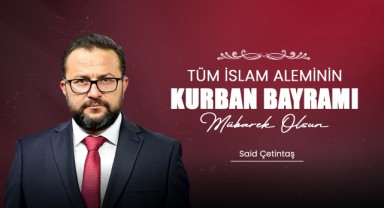 Said Çetintaş'tan Kurban Bayramı Mesajı: