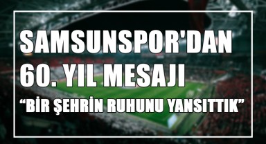 Samsunspor'dan 60. Yıl Mesajı:
