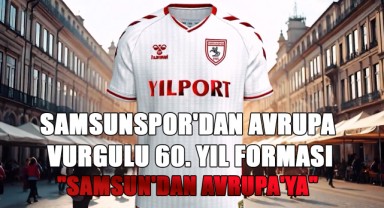 Samsunspor'dan Avrupa Vurgulu 60. Yıl Forması:
