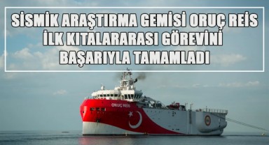 Sismik Araştırma Gemisi Oruç Reis, İlk Kıtalararası Görevini Başarıyla Tamamladı