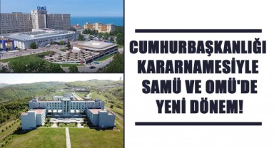 Cumhurbaşkanlığı Kararnamesiyle SAMÜ ve OMÜ'de Yeni Dönem!