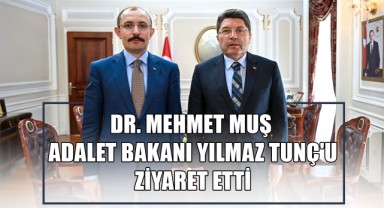 Dr. Mehmet Muş, Adalet Bakanı Yılmaz Tunç'u Ziyaret Etti